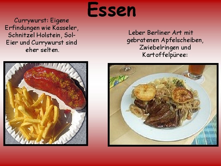 Currywurst: Eigene Erfindungen wie Kasseler, Schnitzel Holstein, Sol. Eier und Currywurst sind eher selten.