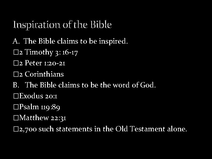 Inspiration of the Bible A. The Bible claims to be inspired. � 2 Timothy