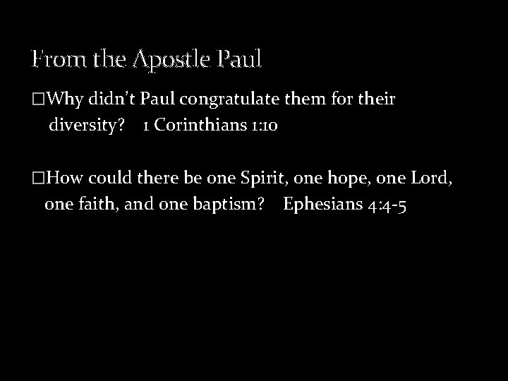 From the Apostle Paul �Why didn’t Paul congratulate them for their diversity? 1 Corinthians