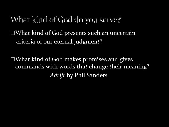 What kind of God do you serve? �What kind of God presents such an
