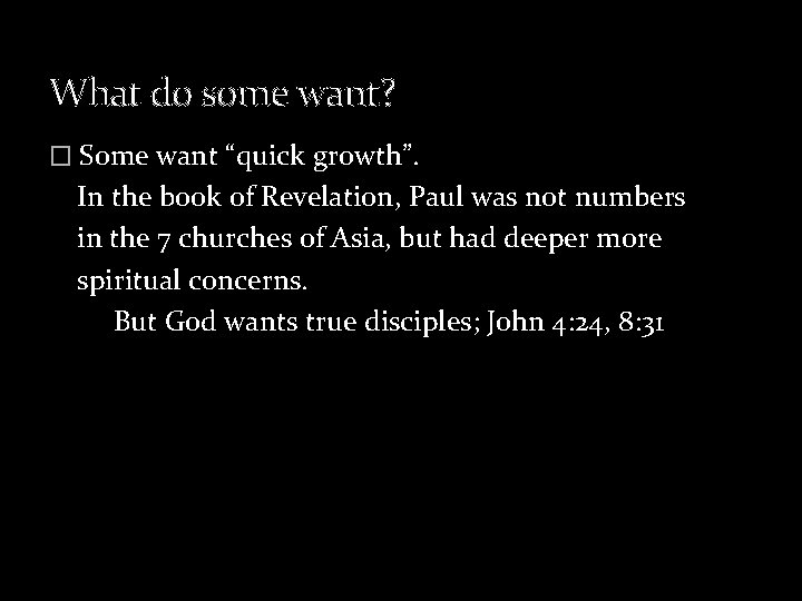 What do some want? � Some want “quick growth”. In the book of Revelation,