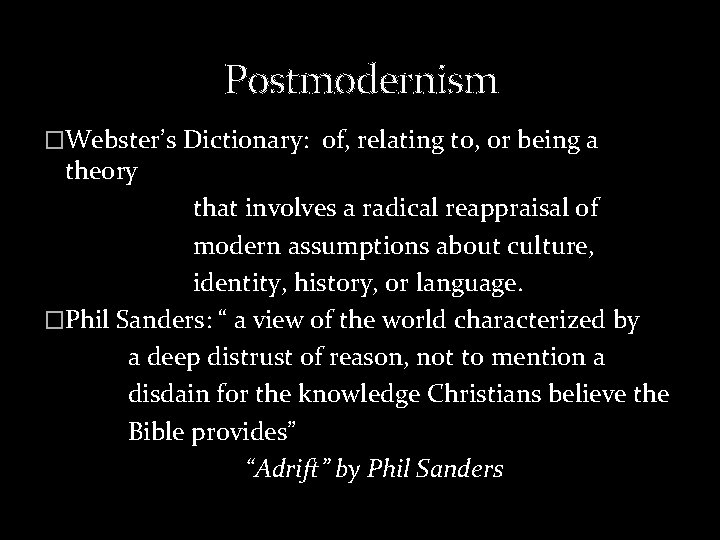  Postmodernism �Webster’s Dictionary: of, relating to, or being a theory that involves a