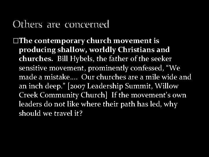 Others are concerned �The contemporary church movement is producing shallow, worldly Christians and churches.