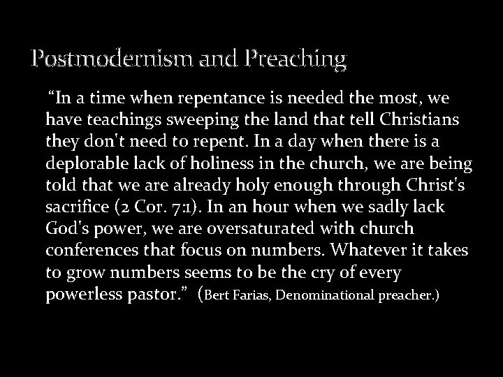 Postmodernism and Preaching “In a time when repentance is needed the most, we have