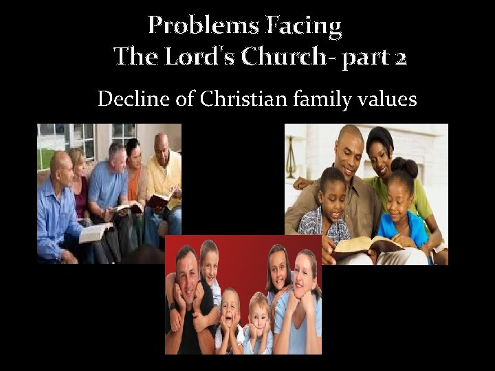 Problems Facing The Lord's Church- part 2 Decline of Christian family values 