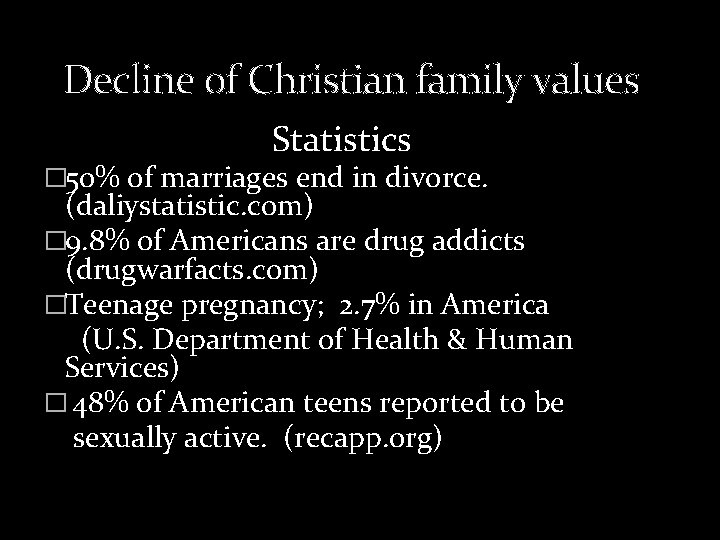  Decline of Christian family values Statistics � 50% of marriages end in divorce.