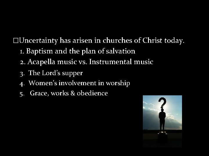 �Uncertainty has arisen in churches of Christ today. 1. Baptism and the plan of