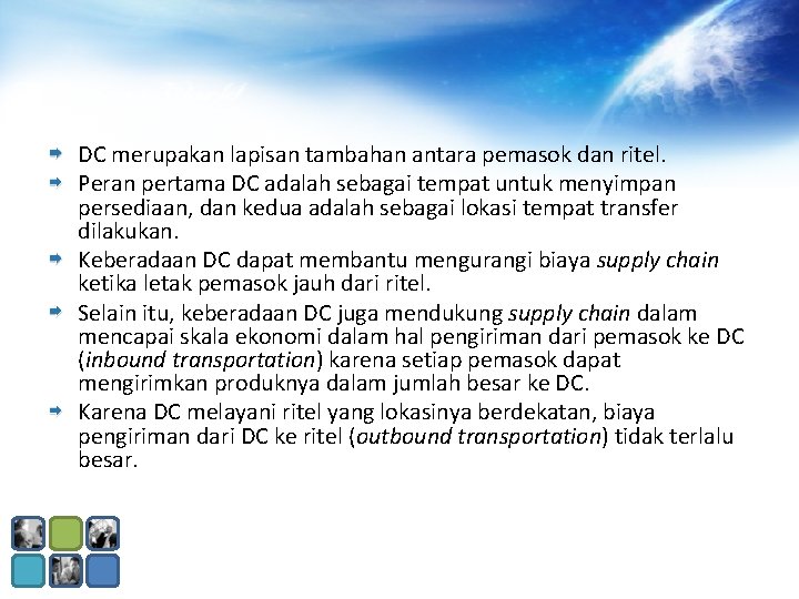 DC merupakan lapisan tambahan antara pemasok dan ritel. Peran pertama DC adalah sebagai tempat DC merupakan lapisan tambahan antara pemasok dan ritel. Peran pertama DC adalah sebagai tempat