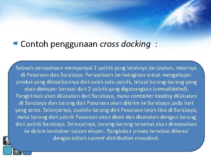 Contoh penggunaan cross docking : Sebuah perusahaan mempunyai 2 pabrik yang letaknya berjauhan, misalnya Contoh penggunaan cross docking : Sebuah perusahaan mempunyai 2 pabrik yang letaknya berjauhan, misalnya