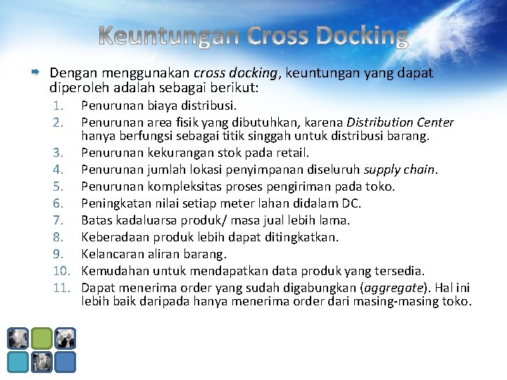 Dengan menggunakan cross docking, keuntungan yang dapat diperoleh adalah sebagai berikut: 1. 2. Penurunan Dengan menggunakan cross docking, keuntungan yang dapat diperoleh adalah sebagai berikut: 1. 2. Penurunan