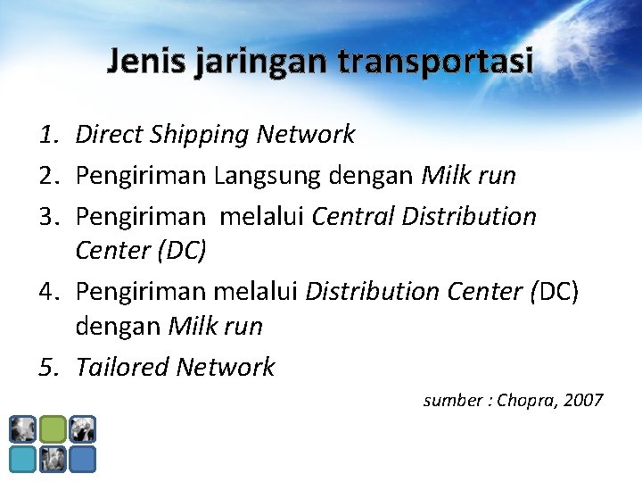 Jenis jaringan transportasi 1. Direct Shipping Network 2. Pengiriman Langsung dengan Milk run 3. Jenis jaringan transportasi 1. Direct Shipping Network 2. Pengiriman Langsung dengan Milk run 3.