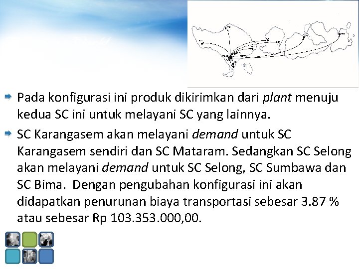 Pada konfigurasi ini produk dikirimkan dari plant menuju kedua SC ini untuk melayani SC Pada konfigurasi ini produk dikirimkan dari plant menuju kedua SC ini untuk melayani SC