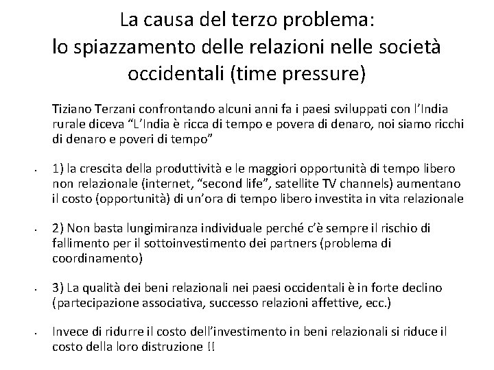 La causa del terzo problema: lo spiazzamento delle relazioni nelle società occidentali (time pressure)