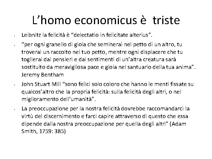 L’homo economicus è triste • • Leibnitz la felicità è “delectatio in felicitate alterius”.