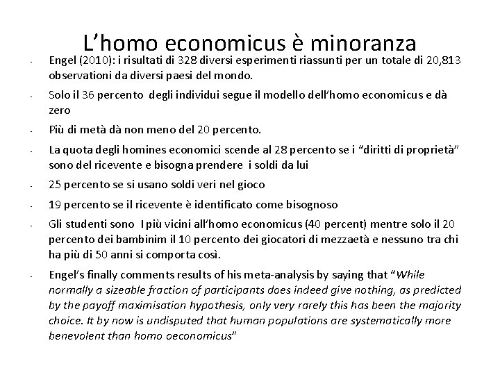 L’homo economicus è minoranza • • Engel (2010): i risultati di 328 diversi esperimenti