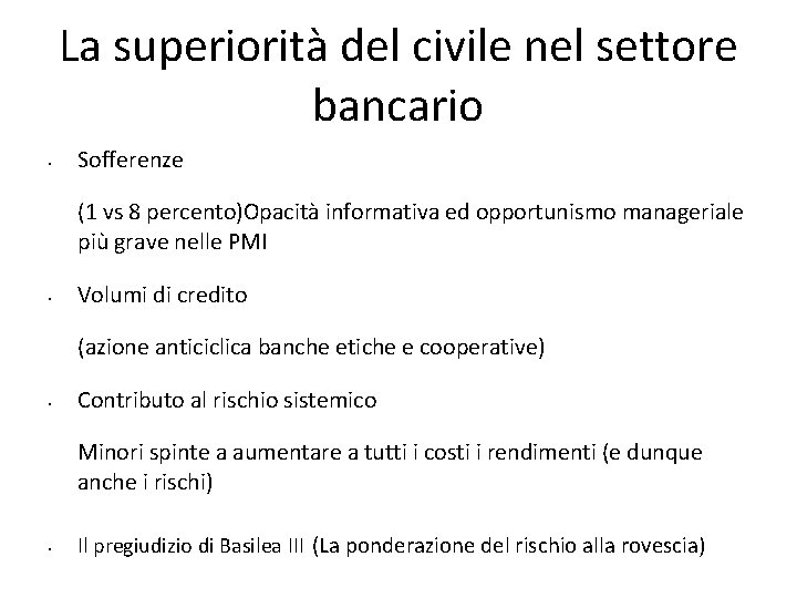 La superiorità del civile nel settore bancario • Sofferenze (1 vs 8 percento)Opacità informativa