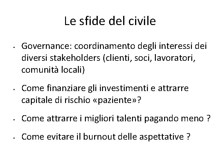Le sfide del civile • • Governance: coordinamento degli interessi dei diversi stakeholders (clienti,