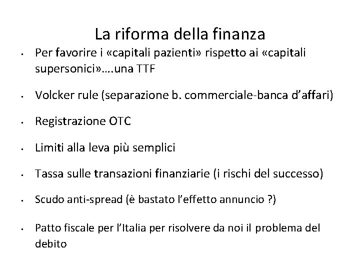 La riforma della finanza • Per favorire i «capitali pazienti» rispetto ai «capitali supersonici»