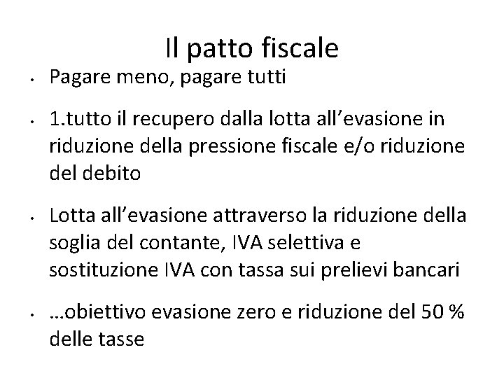 Il patto fiscale • • Pagare meno, pagare tutti 1. tutto il recupero dalla