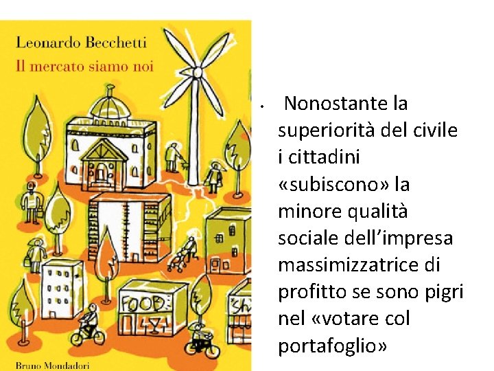  • Nonostante la superiorità del civile i cittadini «subiscono» la minore qualità sociale