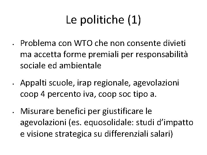 Le politiche (1) • • • Problema con WTO che non consente divieti ma