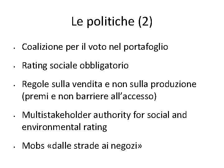 Le politiche (2) • Coalizione per il voto nel portafoglio • Rating sociale obbligatorio