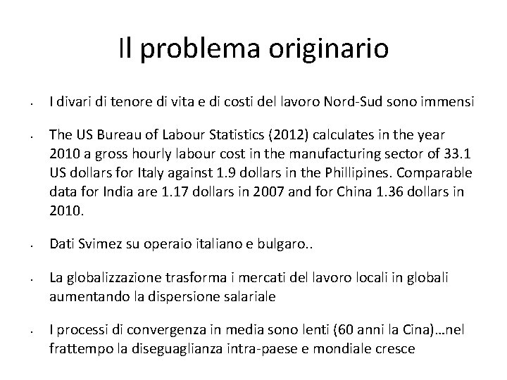 Il problema originario • • • I divari di tenore di vita e di