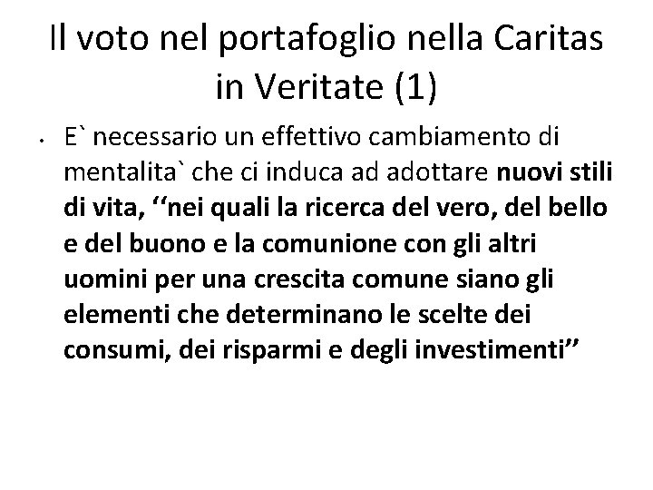 Il voto nel portafoglio nella Caritas in Veritate (1) • E` necessario un effettivo