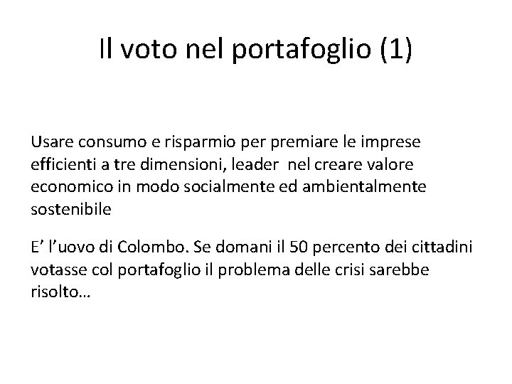 Il voto nel portafoglio (1) Usare consumo e risparmio per premiare le imprese efficienti