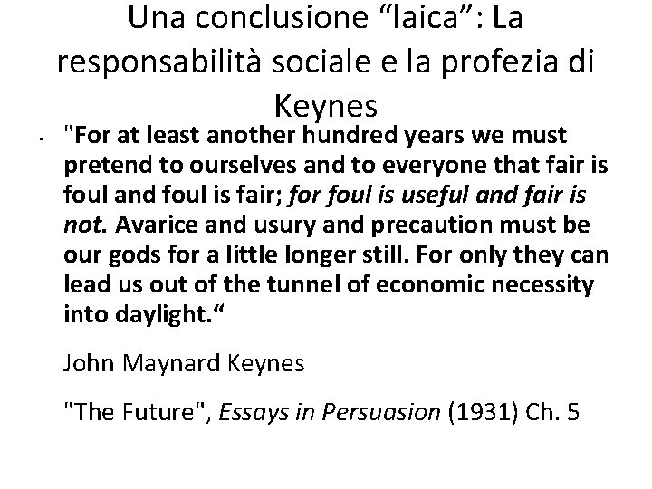 Una conclusione “laica”: La responsabilità sociale e la profezia di Keynes • "For at