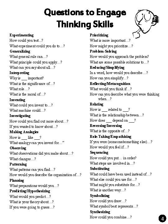 Questions to Engage Thinking Skills Experimenting How could you test. . . ? What