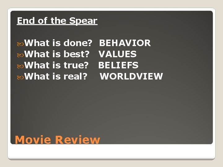 End of the Spear What is done? BEHAVIOR What is best? VALUES What is