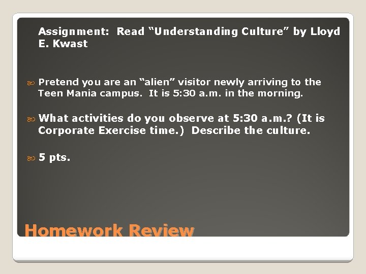 Assignment: Read “Understanding Culture” by Lloyd E. Kwast Pretend you are an “alien” visitor