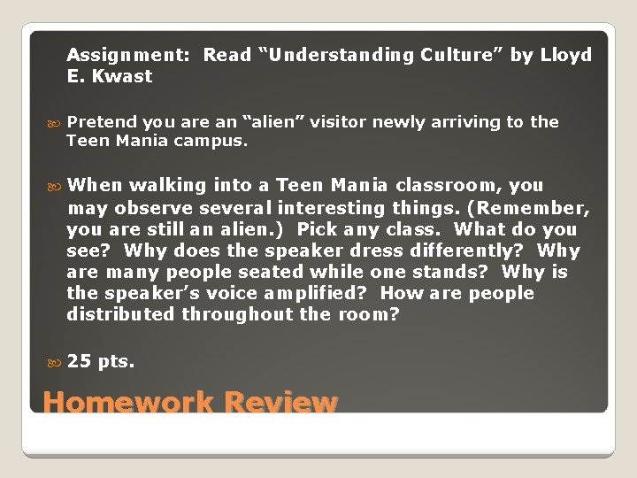 Assignment: Read “Understanding Culture” by Lloyd E. Kwast Pretend you are an “alien” visitor