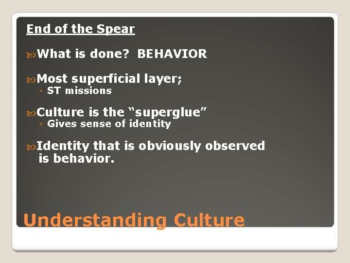 End of the Spear What is done? BEHAVIOR Most superficial layer; ◦ ST missions