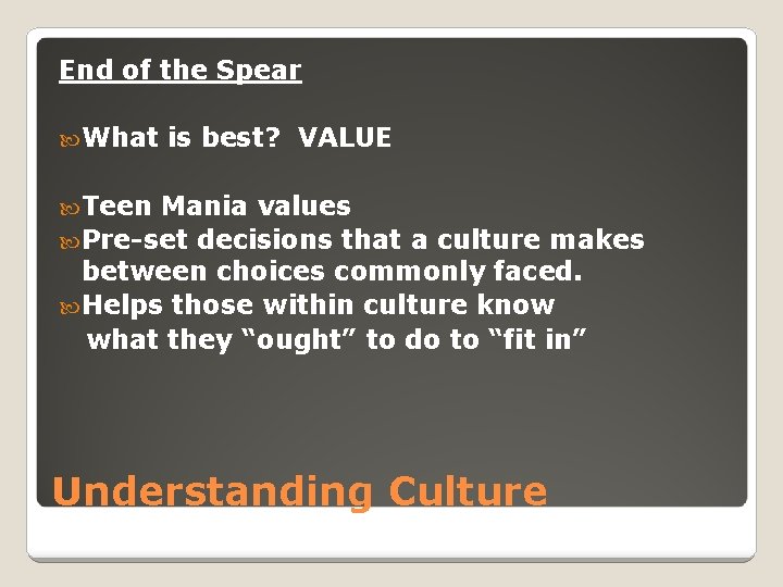 End of the Spear What is best? VALUE Teen Mania values Pre-set decisions that