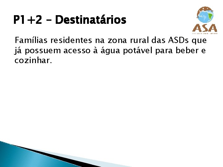 P 1+2 – Destinatários Famílias residentes na zona rural das ASDs que já possuem