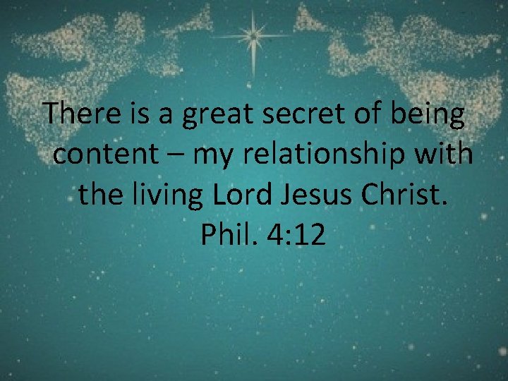 There is a great secret of being content – my relationship with the living