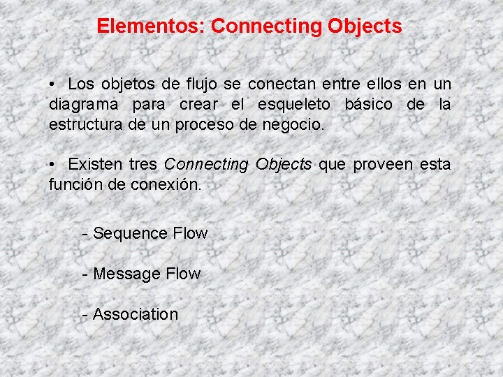 Elementos: Connecting Objects • Los objetos de flujo se conectan entre ellos en un