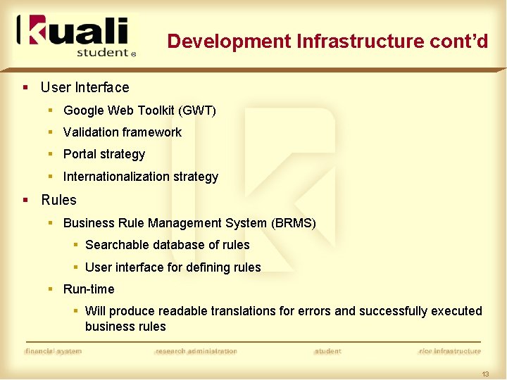 Development Infrastructure cont’d § User Interface § Google Web Toolkit (GWT) § Validation framework
