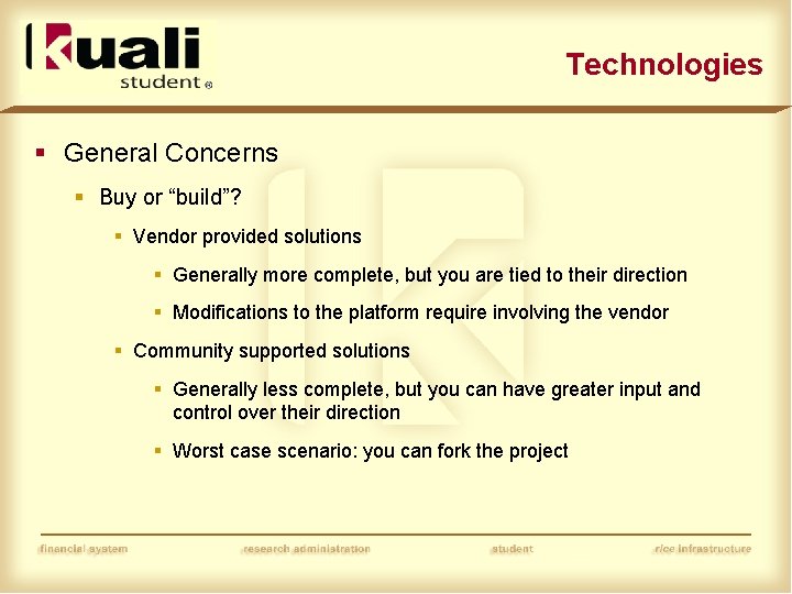 Technologies § General Concerns § Buy or “build”? § Vendor provided solutions § Generally