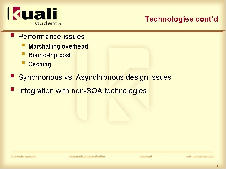 Technologies cont’d § Performance issues § Marshalling overhead § Round-trip cost § Caching §