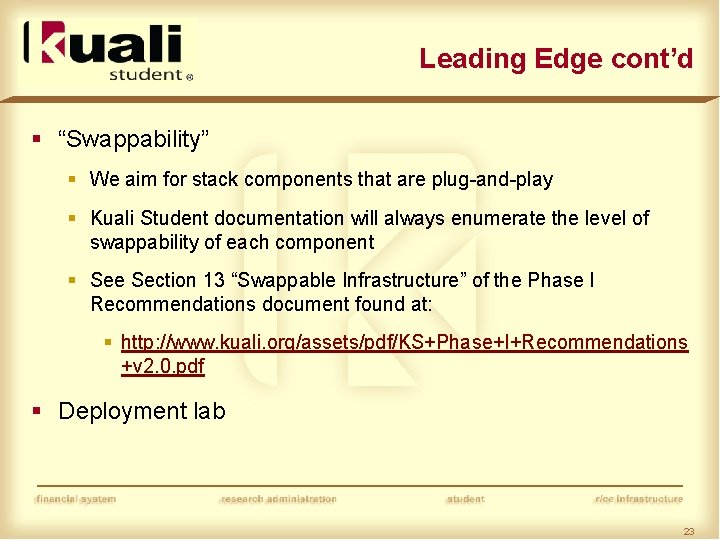 Leading Edge cont’d § “Swappability” § We aim for stack components that are plug-and-play