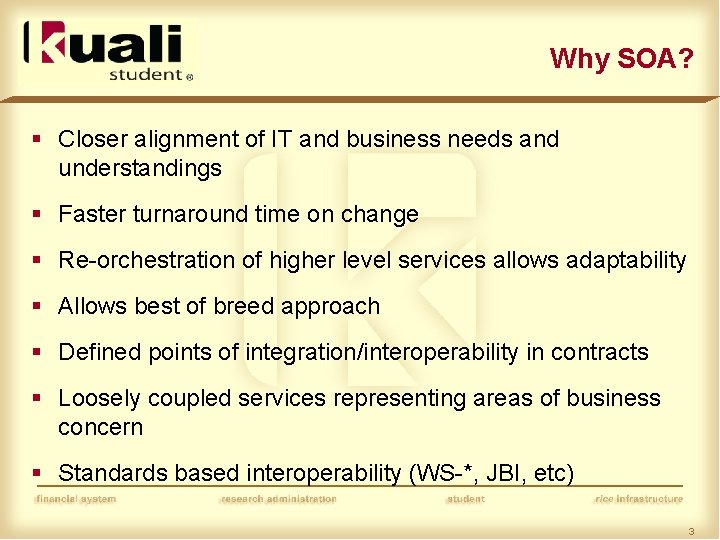 Why SOA? § Closer alignment of IT and business needs and understandings § Faster