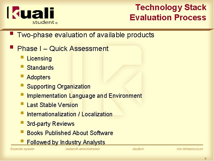 Technology Stack Evaluation Process § Two-phase evaluation of available products § Phase I –