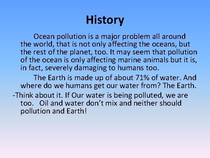 History Ocean pollution is a major problem all around the world, that is not