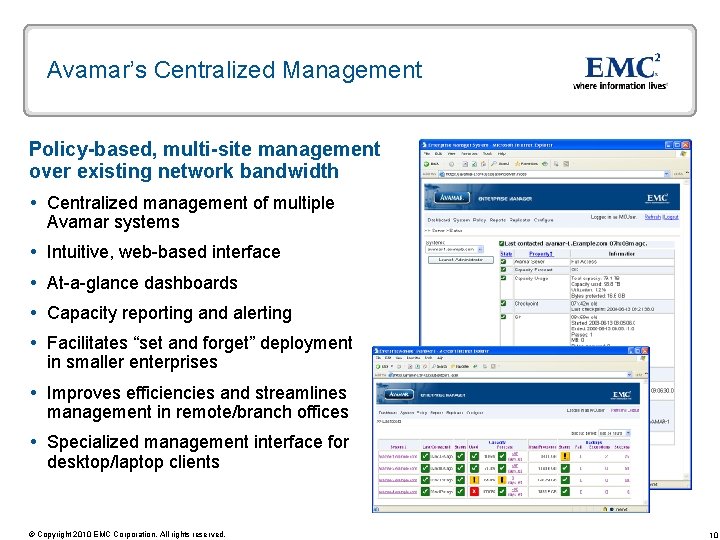 Avamar’s Centralized Management Policy-based, multi-site management over existing network bandwidth Centralized management of multiple