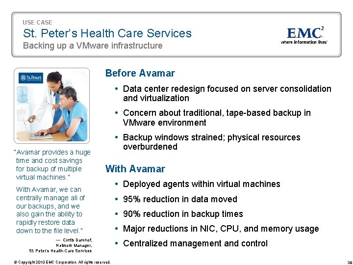 USE CASE St. Peter’s Health Care Services Backing up a VMware infrastructure Before Avamar