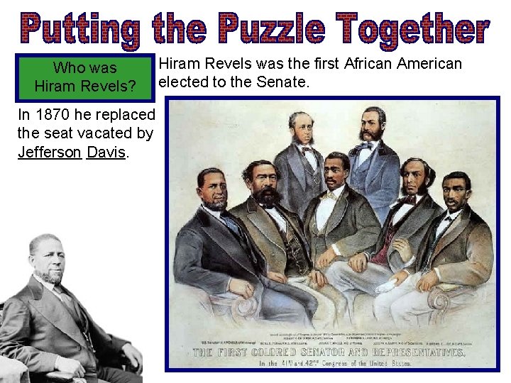 Who was Hiram Revels? In 1870 he replaced the seat vacated by Jefferson Davis.