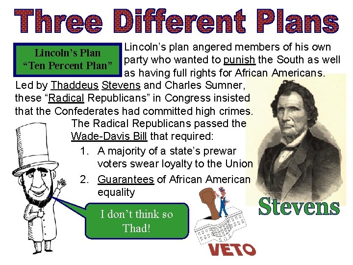 Lincoln’s plan angered members of his own party who wanted to punish the South